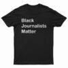 Black Journalists Matter T-Shirt