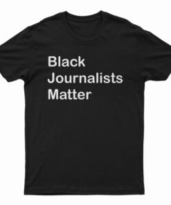 Black Journalists Matter T-Shirt