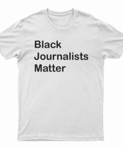 Black Journalists Matter T-Shirt
