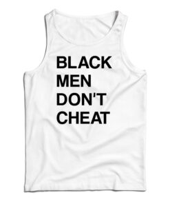 Black Men Don't Cheat Tank Top