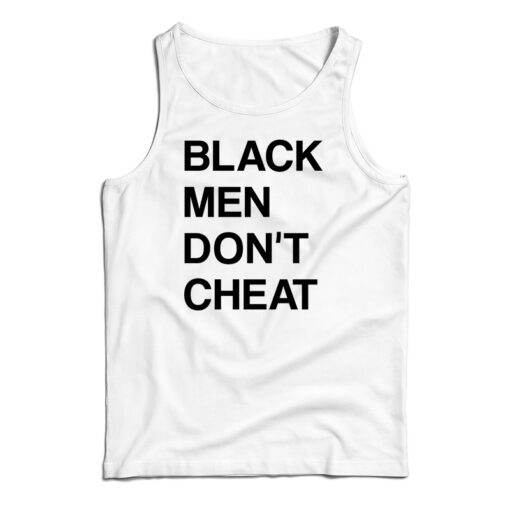 Black Men Don't Cheat Tank Top