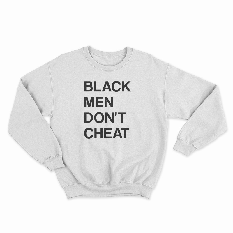 Black Men Don't Cheat Sweatshirt