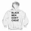 Black Men Don't Cheat Hoodie