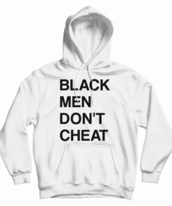 Black Men Don't Cheat Hoodie