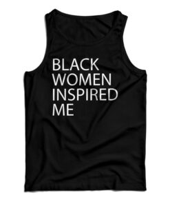 Black Women Inspired Me Tank Top