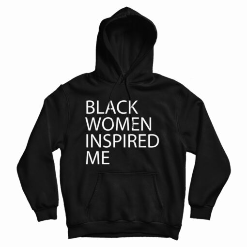 Black Women Inspired Me Hoodie