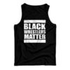 Black Wrestlers Matter Tank Top