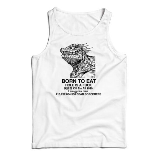 Born To Eat Hole Is A Fuck Tank Top