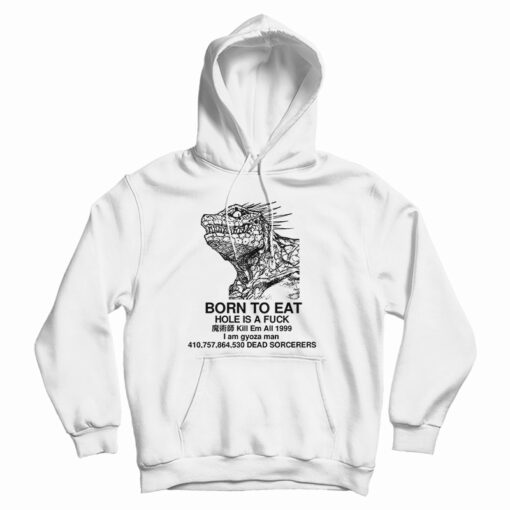 Born To Eat Hole Is A Fuck Hoodie
