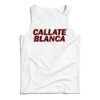 Callate Blanca Tank Top
