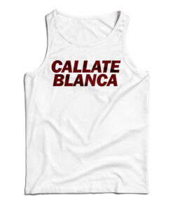 Callate Blanca Tank Top