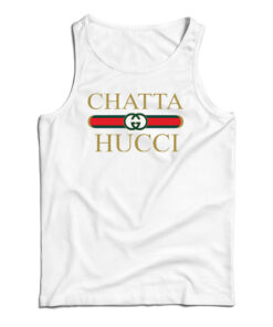 Chatta Hucci Parody Tank Top