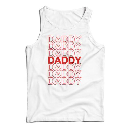 Daddy Daddy Daddy Tank Top