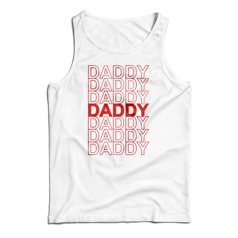 Daddy Daddy Daddy Tank Top