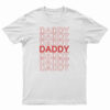 Daddy Daddy Daddy T-Shirt