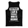 Dear Police I Am A Pregnant White Woman Tank Top