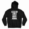 Dear Police I Am A Pregnant White Woman Hoodie