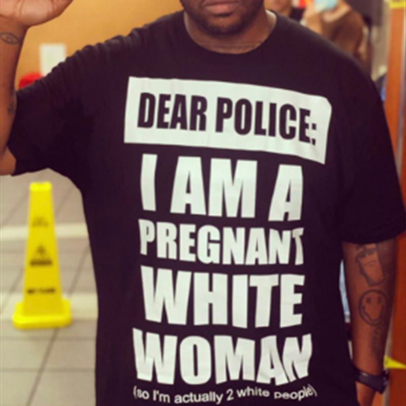 Dear Police I Am A Pregnant White Woman T-Shirt