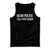 Dear Police I am A White Woman Tank Top