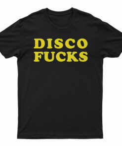 Disco Fucks T-Shirt