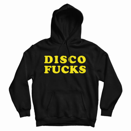 Disco Fucks Hoodie