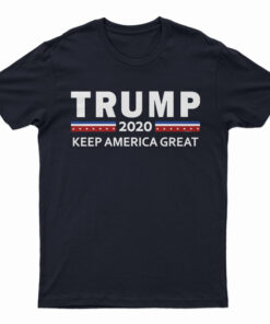 Donald Trump 2020 Keep America Great For President T-Shirt