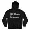 Don’t Let Ya Lil President Get Yo Ass Whooped Hoodie