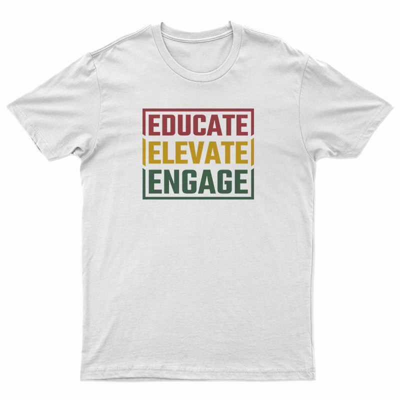 Educate Elevate Engage T-Shirt