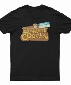 Excellent Coochie T-Shirt