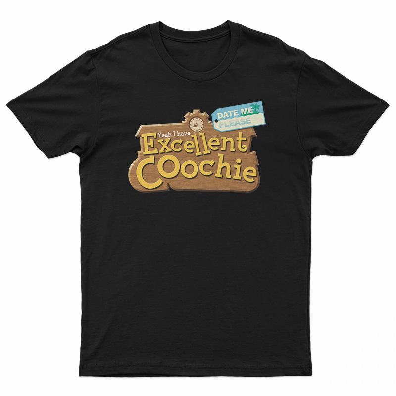 Excellent Coochie T-Shirt