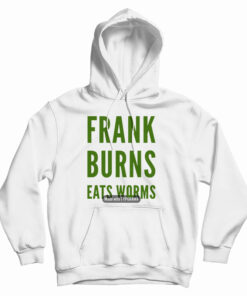 Frank Burns Eats Worms Hoodie