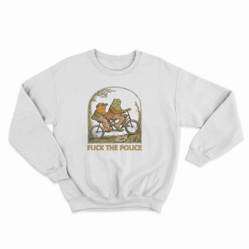 Frog and Toad Fuck The Police Sweatshirt