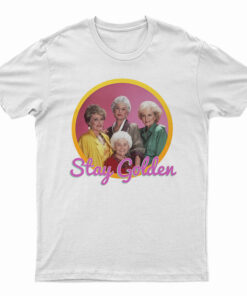 Golden Girls Stay Golden T-Shirt