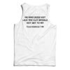 He Who Does Not Lick The Clit Should Not Get To Hit Tank Top