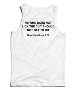 He Who Does Not Lick The Clit Should Not Get To Hit Tank Top