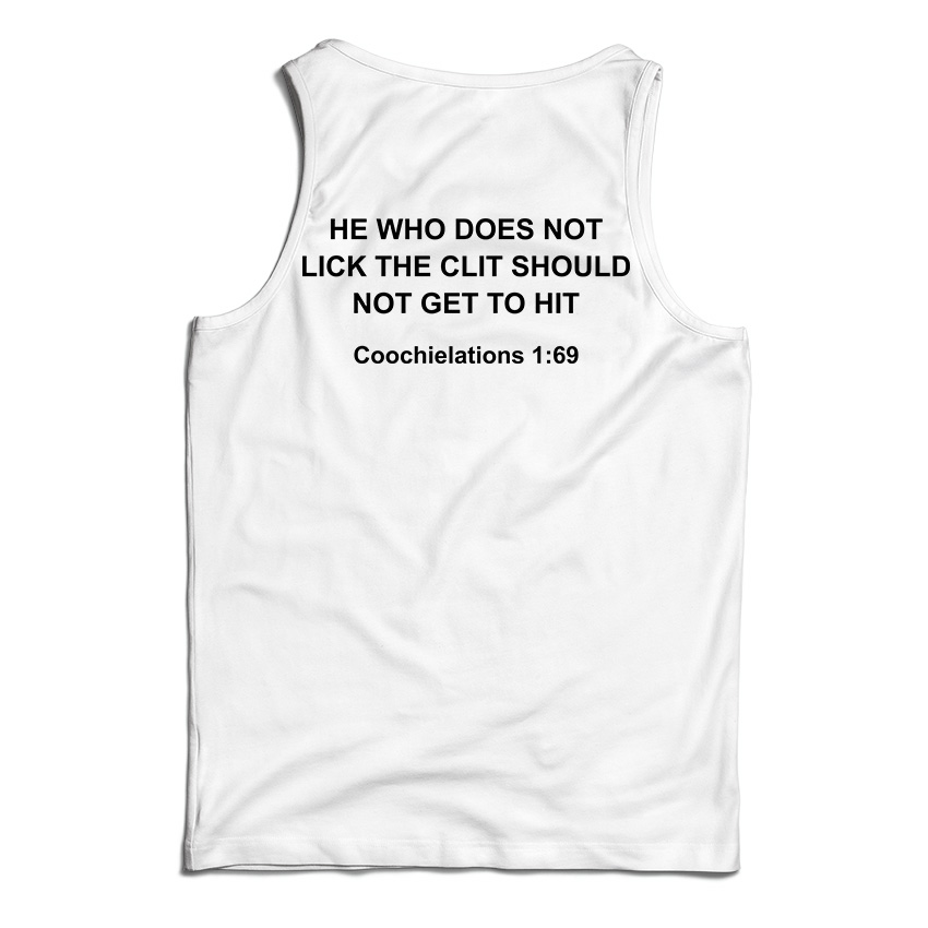 He Who Does Not Lick The Clit Should Not Get To Hit Tank Top