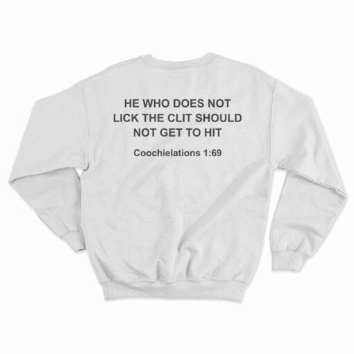 He Who Does Not Lick The Clit Should Not Get To Hit Sweatshirt