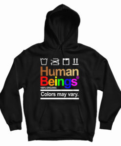 Human Beings 100 Percent Organic Colors May Vary Hoodie