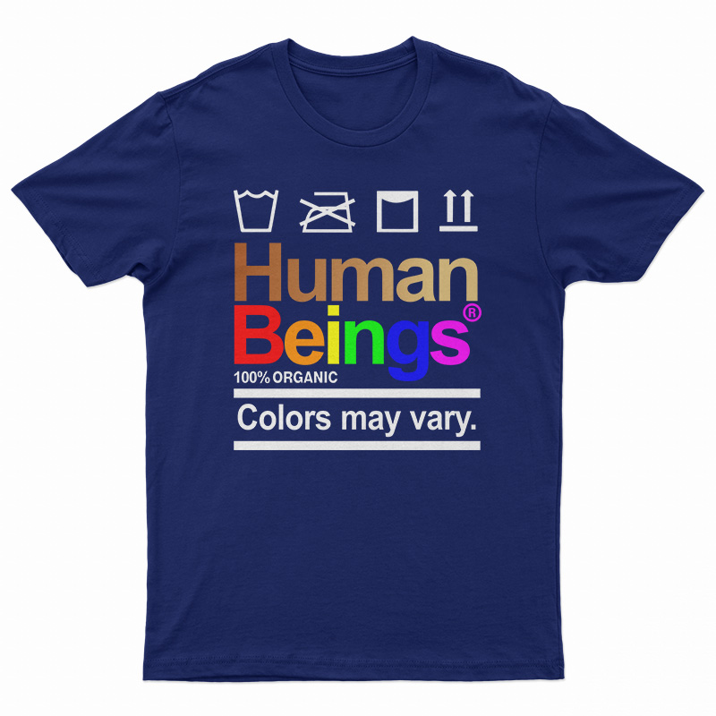 Human Beings 100 Percent Organic Colors May Vary T-Shirt