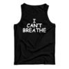 I Can't Breathe Tank Top
