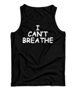 I Can't Breathe Tank Top