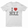 I Heart HOLE T-Shirt