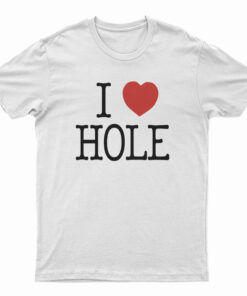 I Heart HOLE T-Shirt