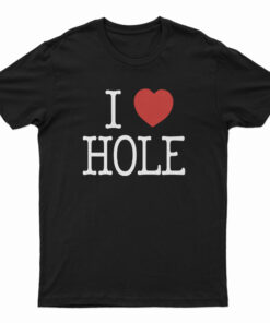 I Heart HOLE T-Shirt