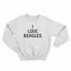 I Love Beagles Sweatshirt