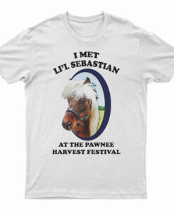 I Met Li'l Sebastian At The Pawnee Harvest Festival T-Shirt