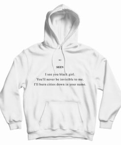 Seen I See You Black Girl Hoodie