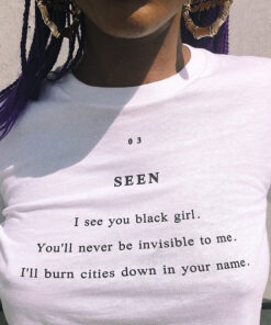 Seen I See You Black Girl T-Shirt