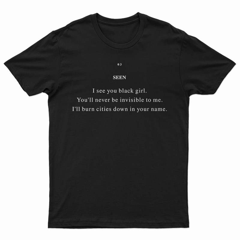 Seen I See You Black Girl T-Shirt