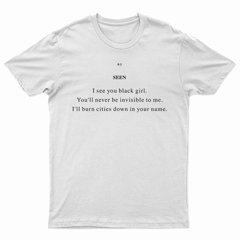 Seen I See You Black Girl T-Shirt
